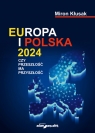 Europa i Polska 2024 Czy przeszłość ma przyszłość Miron Kłusak