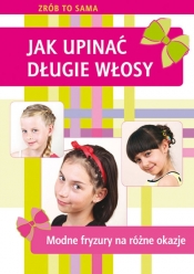 Jak upinać długie włosy - Marta Jendraszak