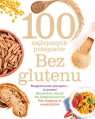 100 najlepszych przepisów. Bez glutenu