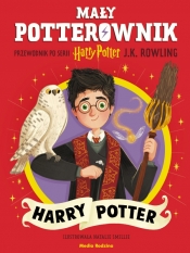 Mały potterownik. Przewodnik po serii Harry Potter. Harry Potter - J.K. Rowling
