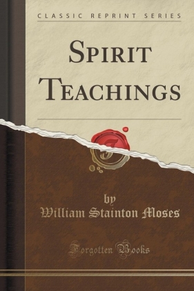 Spirit Teachings (Classic Reprint) - Moses William Stainton