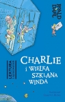 Charlie i Wielka Szklana Winda Lektura z opracowaniem Roald Dahl