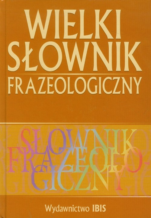 Wielki słownik frazeologiczny