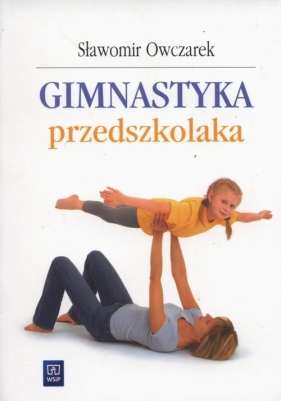 Gimnastyka przedszkolaka - Owczarek Sławomir