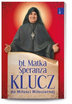 Klucz do Miłości Miłosiernej - Matka Speranza