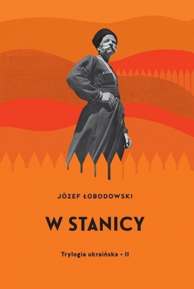 Trylogia ukraińska II W stanicy - Józef Łobodowski