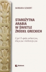 Starożytna Arabia w świetle źródeł greckich Część I epoka Barbara Szubert