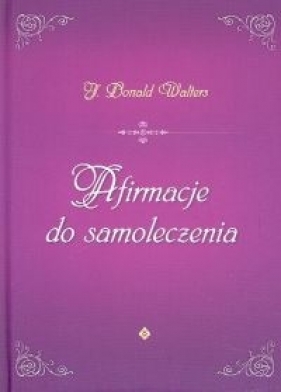 Afirmacje do samoleczenia - Walters Donald J.