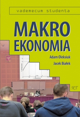 Makroekonomia - Oleksiuk Adam, Jacek Białek