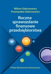 Roczne sprawozdania finansowe przedsiębiorstwa - Gabrusewicz Wiktor