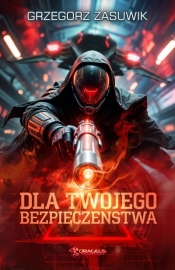Dla twojego bezpieczeństwa - Grzegorz Zasuwik