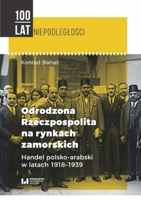 Odrodzona Rzeczpospolita na rynkach zamorskich - Konrad Banaś