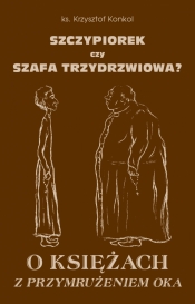 Szczypiorek czy szafa trzydrzwiowa? O księżach z przymrużeniem oka - Krzysztof Konkol