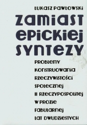 Zamiast epickiej syntezy - Pawłowski Łukasz<br />