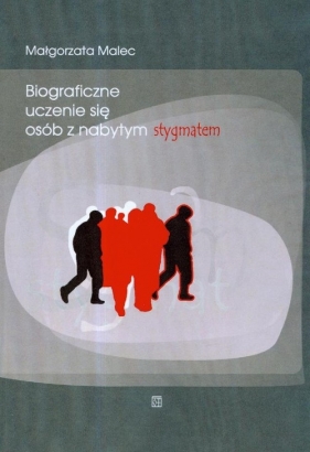 Biograficzne uczenie się osób z nabytym stygmatem - Malec Małgorzata
