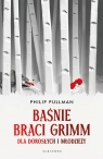 Baśnie braci Grimm dla dorosłych i młodzieży. Bez cenzury Philip Pullman