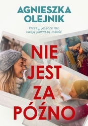 Nie jest za późno - Agnieszka Olejnik