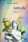 Smak Zapiski o kulturze i zmysłach Dubrow Jehanne