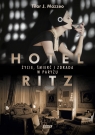 Hotel Ritz Życie śmierć i zdrada w Paryżu Mazzeo Tilar J.