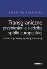 Transgraniczne przeniesienie siedziby spółki europejskiej a status prawny jej Katarzyna Pokryszka