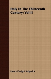 Italy In The Thirteenth Century; Vol II