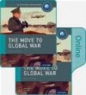 The Move to Global War: IB History Print and Online Pack: Oxford IB Diploma Keely Rogers, Joanna Thomas