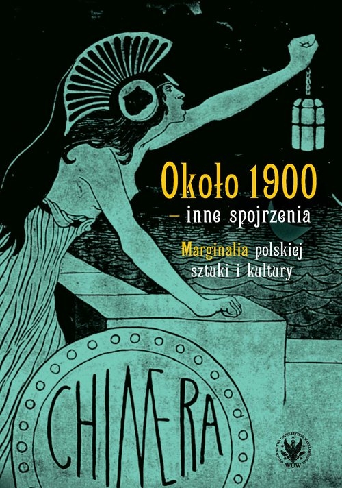 Około 1900 - inne spojrzenia. Marginalia polskiej sztuki i kultury