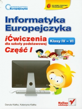 Informatyka Europejczyka 4-6 Ćwiczenia Część 1 - Kiałka Danuta, Kiałka Katarzyna