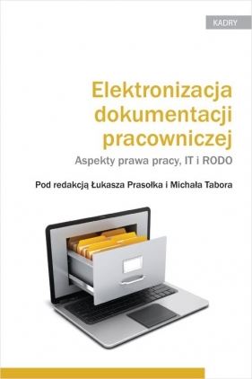 Elektronizacja dokumentacji pracowniczej Aspekty prawa pracy, IT i RODO