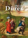  Albrecht Dürer. Malarz, grafik, myśliciel