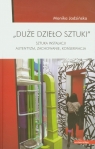 Duże dzieło sztuki Sztuka instalacji. Autentyzm, zachowanie, Jadzińska Monika