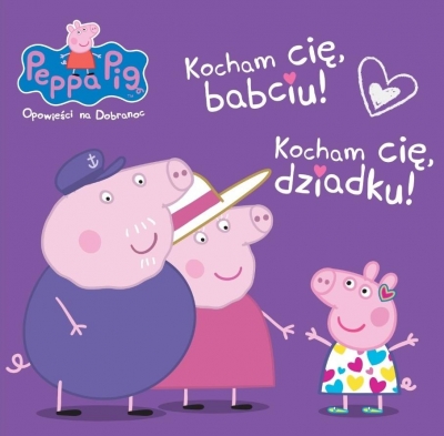 Peppa Pig. Opowieści na dobranoc. Kocham Cię, dziadku!