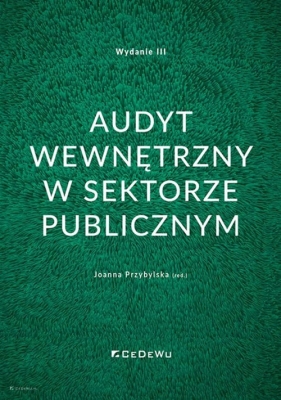 Audyt wewnętrzny w sektorze publicznym (wyd. III) - Joanna Przybylska