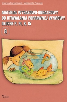 Materiał wyrazowo-obrazkowy do utrwalania poprawnej wymowy głosek p, pi, b, bi - Krzysztoszek Grazyna, Piszczek Małgorzata