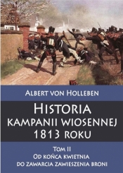 Historia kampanii wiosennej 1813 roku Tom II - von Holleben Albert