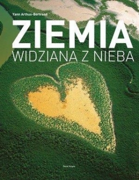 Ziemia widziana z nieba - Yann Arthus-Bertrand