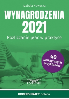 Wynagrodzenia 2021 Rozliczanie płac w praktyce - Izabela Nowacka