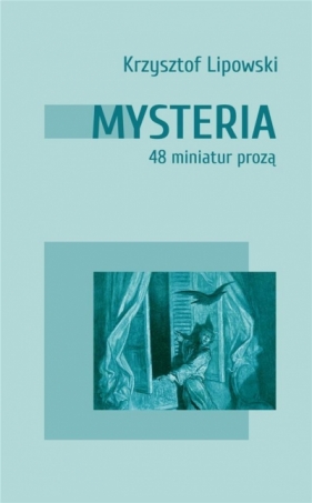 Mysteria. 48 miniatur prozą - Lipowski Krzysztof