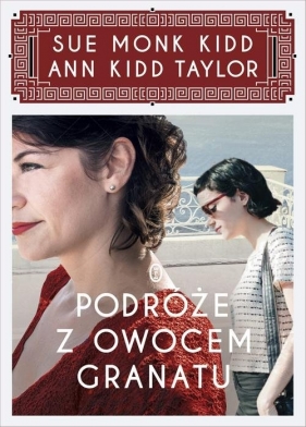 Podróże z owocem granatu - Sue Monk Kidd, Ann Kidd Taylor