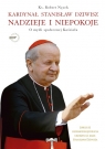 Kardynał Stanisław Dziwisz Nadzieje i niepokoje