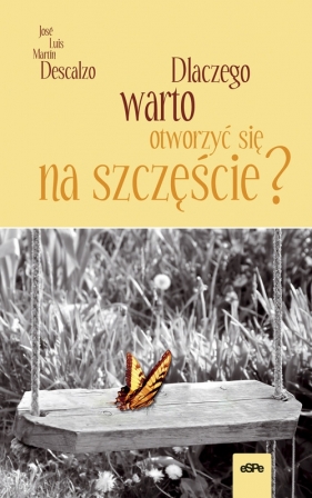 Dlaczego warto otworzyć się na szczęście - Luis Jose, Descalzo Martin