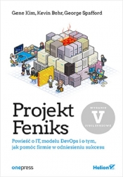 Projekt Feniks. Powieść o IT, modelu DevOps i o tym, jak pomóc firmie w odniesieniu sukcesu. Wydanie - Gene Kim, Kevin Behr, George Spafford