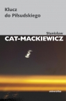 Klucz do Piłsudskiego Stanisław Cat-Mackiewicz