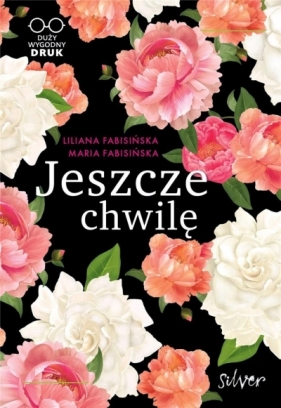 Jeszcze chwilę - Liliana fabisińska, Maria Fabisińska