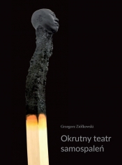 Okrutny teatr samospaleń