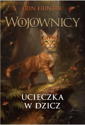 Wojownicy. Wydanie ilustrowane. Ucieczka w dzicz. Tom 1 - Erin Hunter
