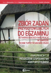 Zbiór zadań przygotowujących do egzaminu potwierdzającego kwalifikacje w zawodzie Technik turystyki wiejskiej Kwalifikacja T.8 - Maria Napiórkowska-Gzula, Maria Majewska, Barbara Steblik-Wlaźlak