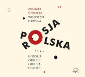 Polska-Rosja. Historia obsesji, obsesja historii - Chwalba Andrzej, Harpula Wojciech