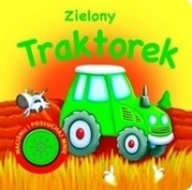 Zielony Traktorek. Naciśnij i posłuchaj mnie - Opracowanie zbiorowe