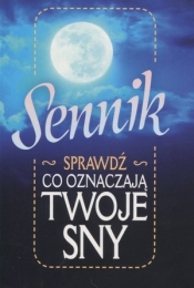 Sennik. Sprawdź co oznaczają twoje sny - Opracowanie zbiorowe